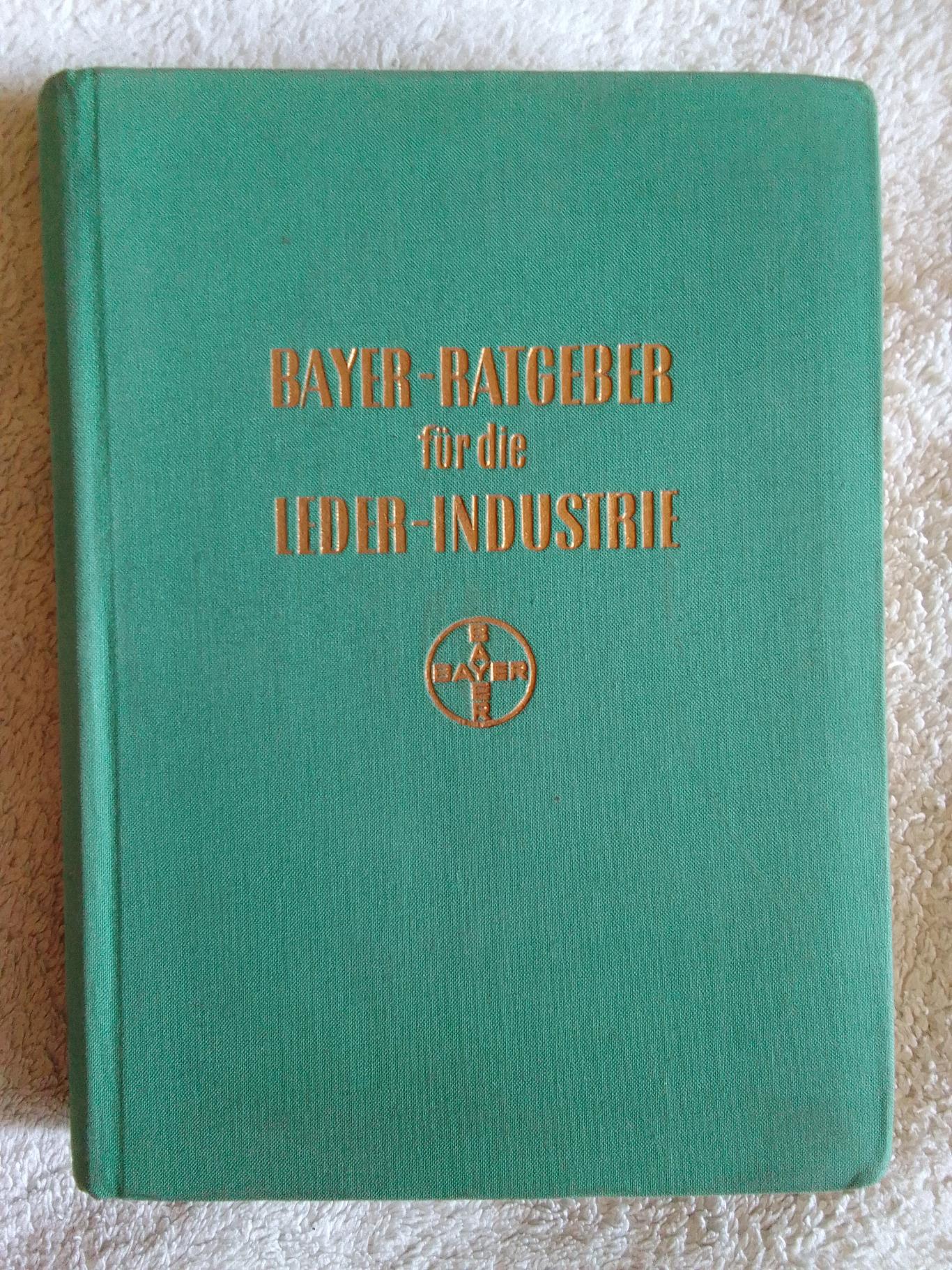 BAYER-RATGEBER für die LEDER-INDUSTRIE, Колектив
