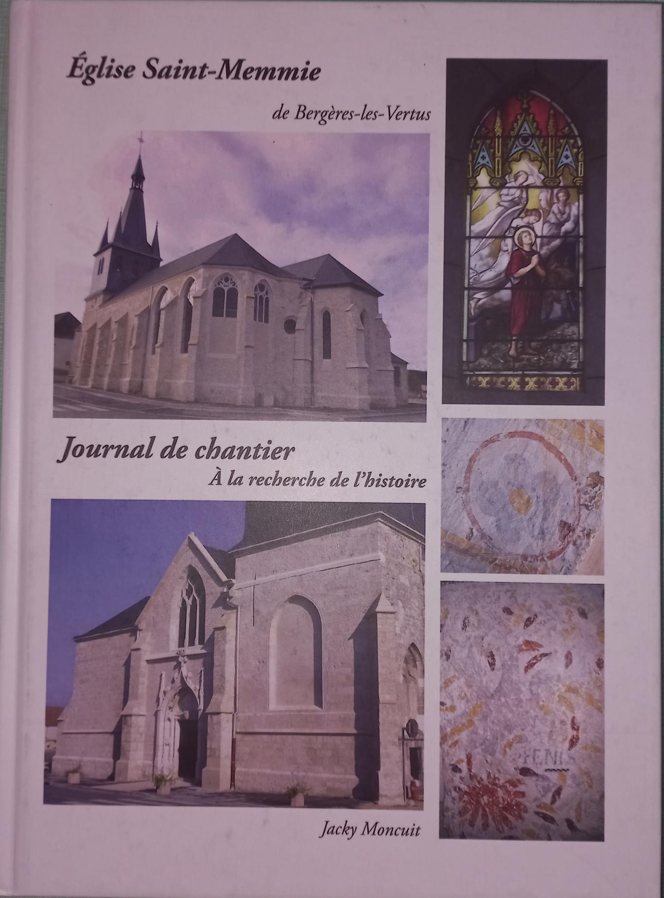 Еglise Saint-Memmie de Bergeres-les-Vertus.Journal de chantier. A la rechercche de l'histoire / Църквата Сен-Меми в Бергерес-ле-Верту. В търсене на история, Jacky Moncuit