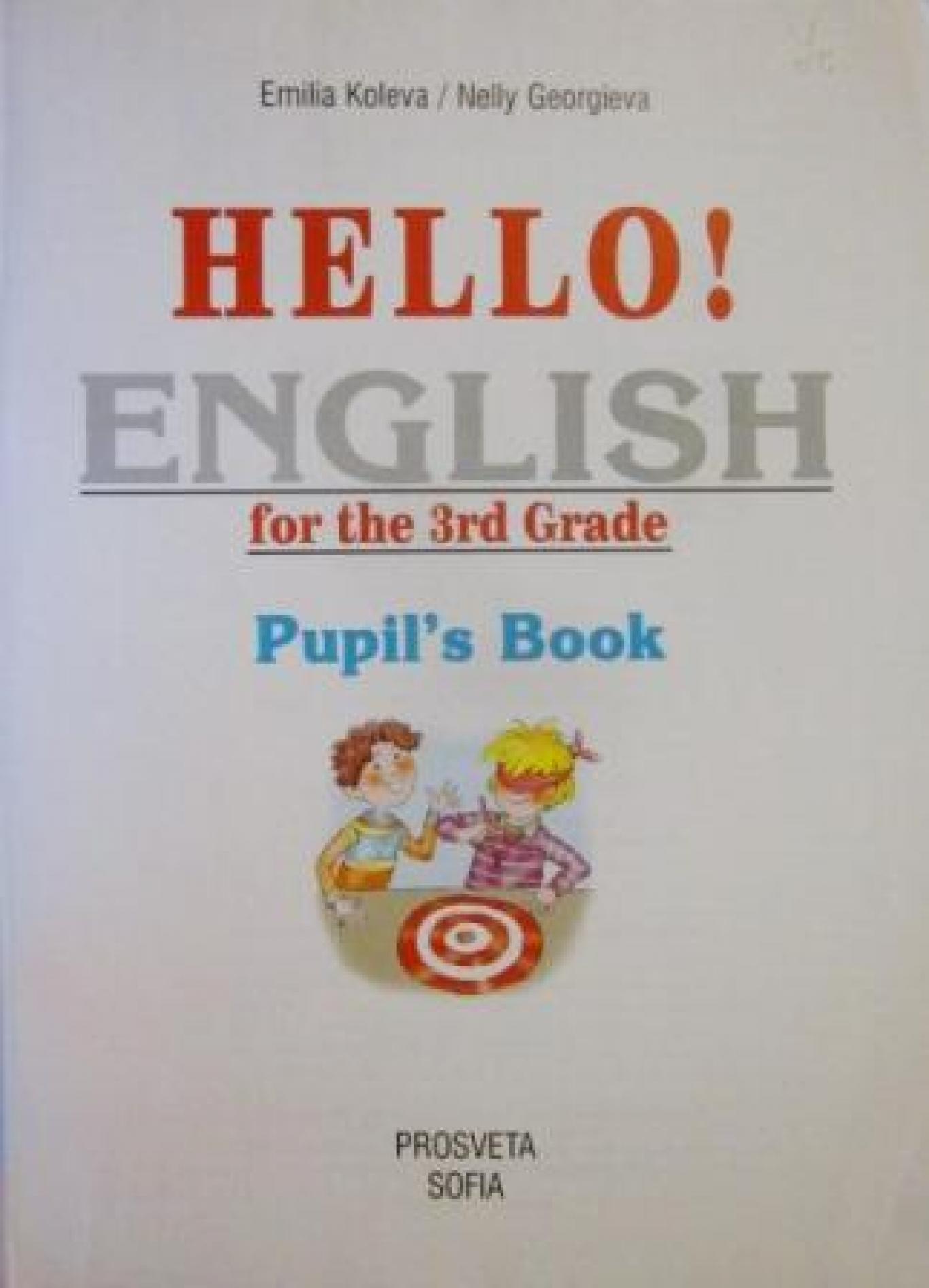 Hello! English for the 3rd Grade. Pupil's Book , Emilia Koleva, Nelly Georgieva